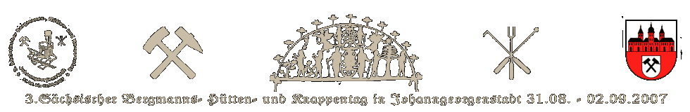 3.S�chsischer Bergmanns- H�tten- und Knappentag vom 31.08. - 02.09.2007 in Johanngeorgenstadt